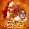 About Aji Komolo Mukul Dolo Song